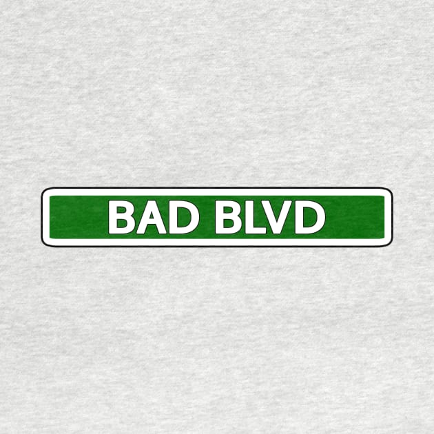 Bad Blvd Street Sign by Mookle
